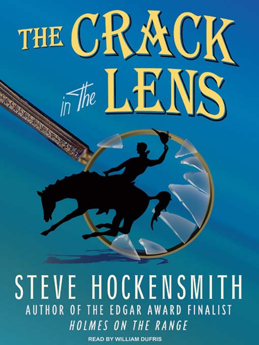 Title details for The Crack in the Lens by Steve Hockensmith - Wait list